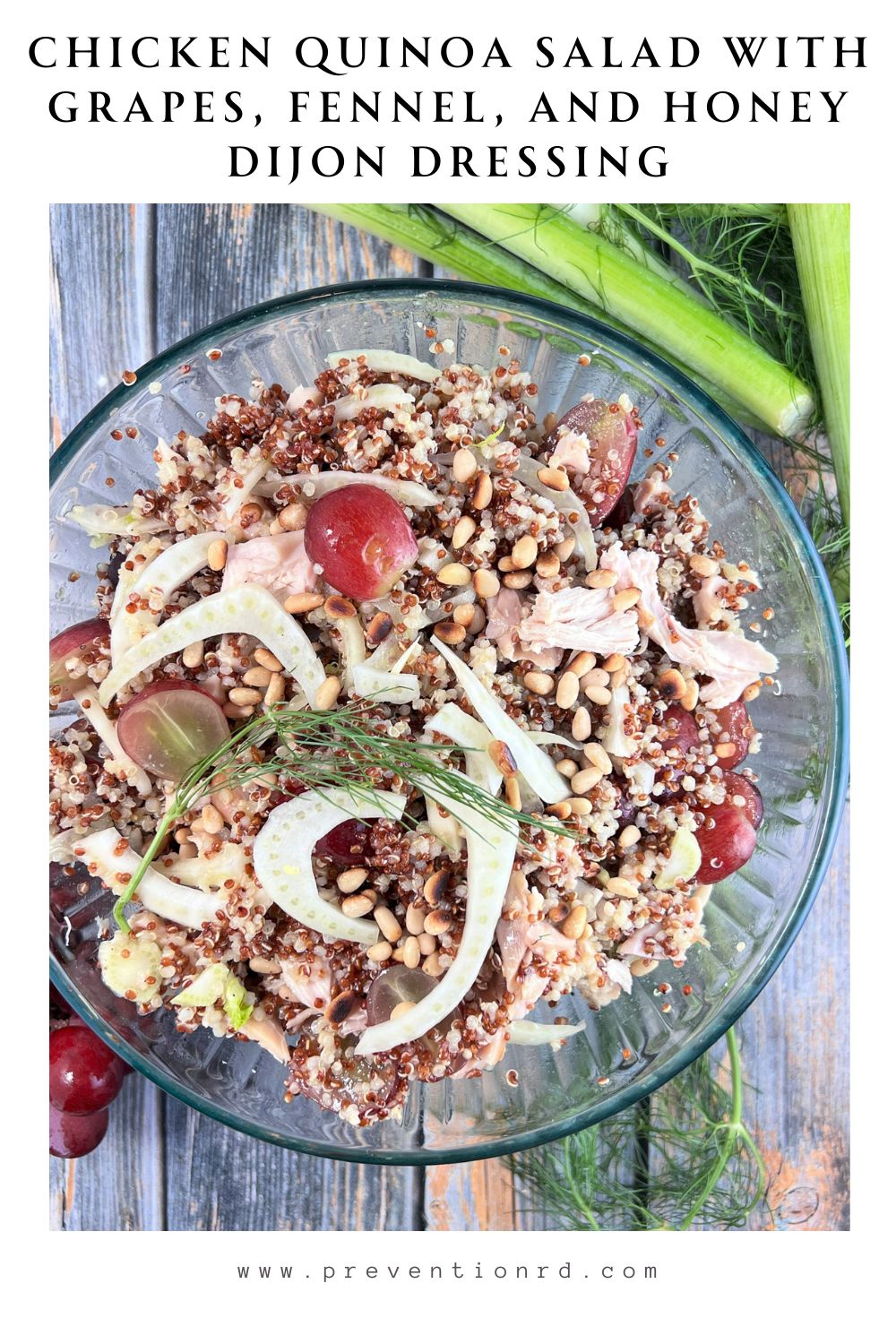 Chicken Quinoa Salad with Grapes, Fennel, and Honey Dijon Dressing via @preventionrd